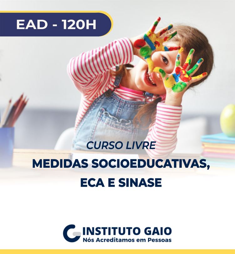 Medidas Socioeducativas, ECA e SINASE – 120h